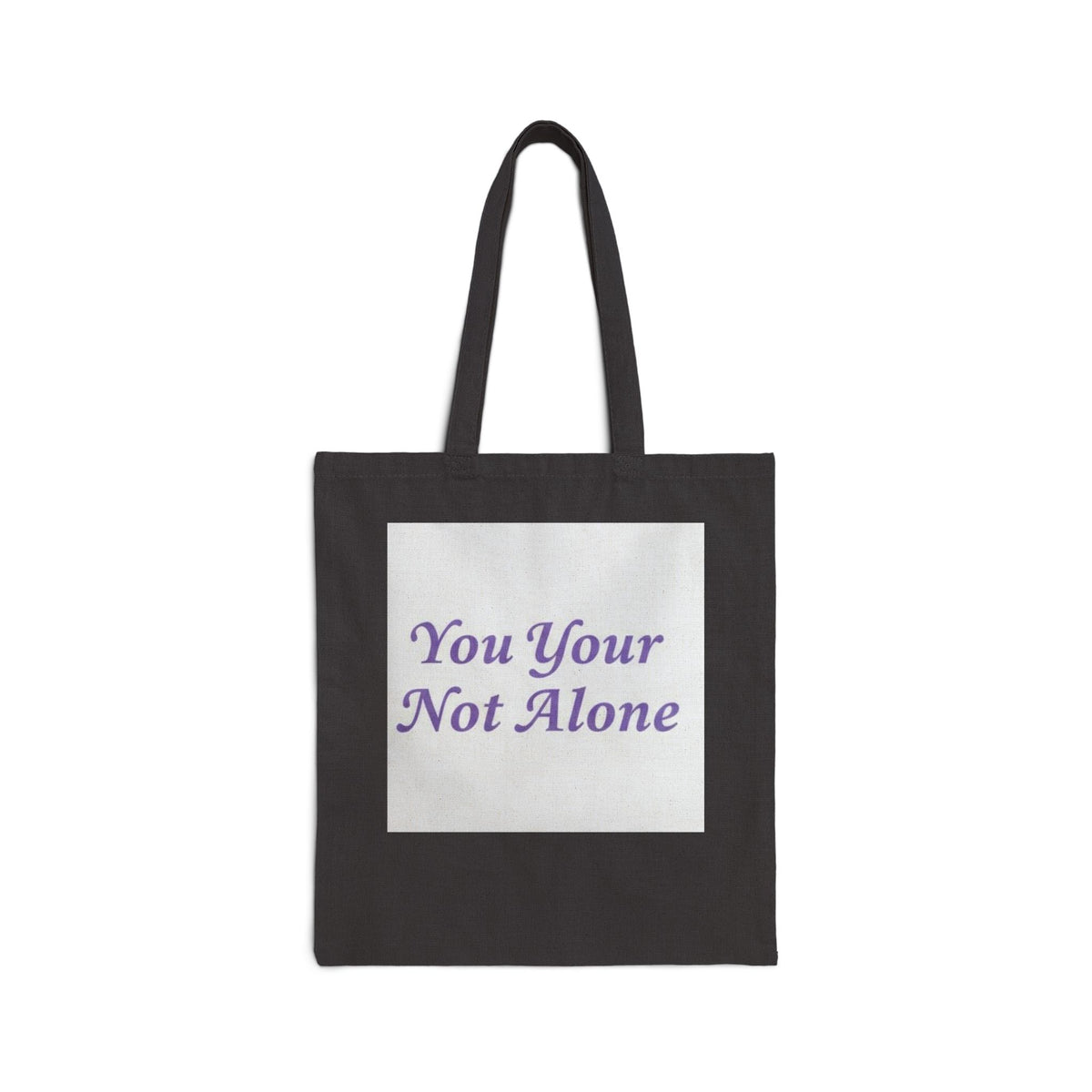 Copy of Tote Bag — “You Your Not Alone” Inspirational Canvas Tote