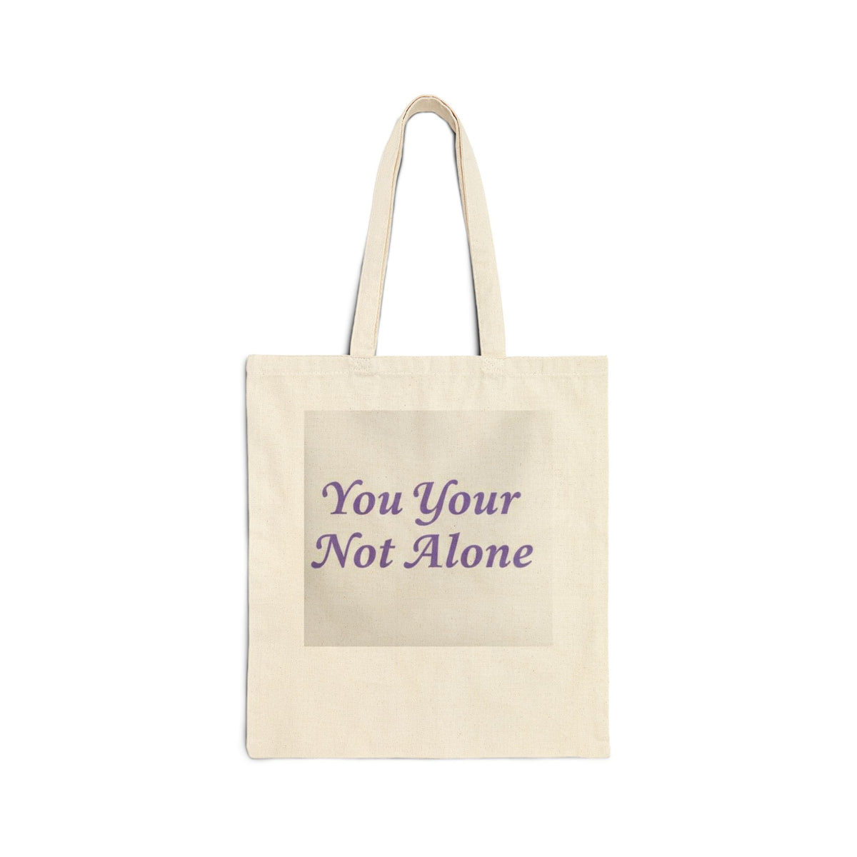 Copy of Tote Bag — “You Your Not Alone” Inspirational Canvas Tote